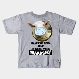 Have EWE been told to wear your MASK? Kids T-Shirt